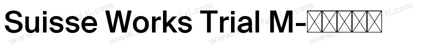 Suisse Works Trial M字体转换